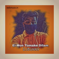 Ei Mon Tomake Dilam _Remix_DJBUNNY by DJ BUNNY - DN