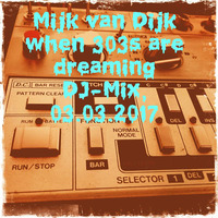Mijk van Dijk - When 303s Are Dreaming by Mijk van Dijk
