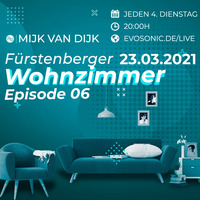 Mijk van Dijk, evosonic radio, Fürstenberger Wohnzimmer 006, 2021-03-23 by Mijk van Dijk