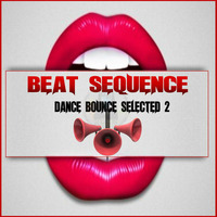 Beat Sequence - Dance Bounce Selected 2 (2016) by Beat Sequence