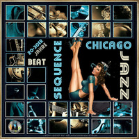 Beat Sequence - Chicago Jazz (2017) by Beat Sequence