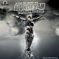 Mundian Toh Bach Ke - Dj Vyas Trap Smashup 2k17 by DJ VYASOFFICIAL