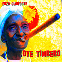 Oye Timbero by Enzo Gianforte