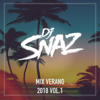 Mix Verano 2018 Vol. 1 by Dj Snaz