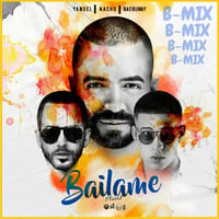 96. Bailame - Nacho Ft Yandel &amp; Bad Bunny '' Corte '' [ ¡ B-Mix ! ] ' Ago 2O17 ' by B-Mix