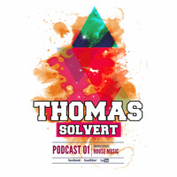 Thomas Solvert House Music Podcast #01 by Thomas Solvert
