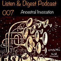 Listen & Digest Podcast 007 - Ancestral Invocation By NcM (Swaziland) by Sibusiso
