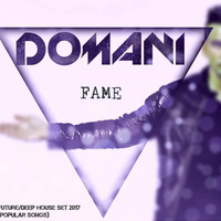 Domani - Fame 2017 (Future/Deep House Set) by Domani Official