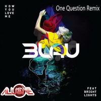 3LAU feat. Bright Lights - How You Love Me - Alusive's One Question Remix by Dj_Alusive