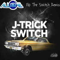 J-Trick - Switch - Alusive's Flip The Switch Remix by Dj_Alusive