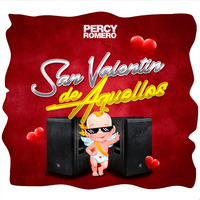 Dj Percy Romero - San Valentin de Aquellos 2020 by Dj Percy Romero