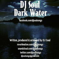 DJ Soul 'Dark Water' [Instrumental] by DJSoulSongs