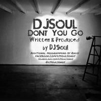 DJ Soul 'Dont You Go' by DJSoulSongs