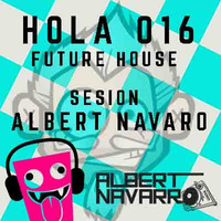 Hola 016 Future House - Albert Navarro by Albert Navarro