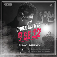 Dj Ayush - Chalti Hai Kya 9 Se 12 (Judwaa 2) REMIX by DJ AYUSH