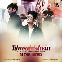 Khwahishein-DJ AYUSH REMIX // DJ Shadow Dubai feat. Bikram Singh by DJ AYUSH