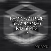 Factory Prime Mix Series 007 | Red Ford by Factory Prime Recordings