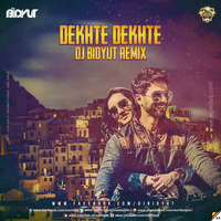 Dekhte Dekhte DJ Bidyut Remix by DJ BIDYUT