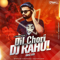 Dil Chori desi mix -Dj Rahul by Rahul Gautam