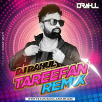 Tareefan (Remix)- DJ Rahul by Rahul Gautam