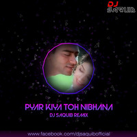 Pyar Kiya Toh Nibhana (Remix) - DJ Saquib by DJ Saquib