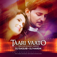 Taari Vaato (Remix) - DJ Saquib &amp; DJ Hardik by DJ Saquib