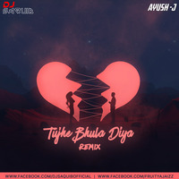 Tujhe Bhula Diya (Remix) - DJ Saquib &amp; Ayush J by DJ Saquib