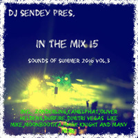 DJ Sendey Pres. In The Mix 15 Sounds Of Summer 2016Vol.3 by DJ Sendey