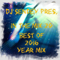 DJ Sendey Pres. In The Mix 20 Best of 2016 Yearmix by DJ Sendey