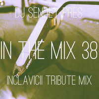 DJ Sendey Pres.In The Mix 38 incl.Avicii tribute mix by DJ Sendey
