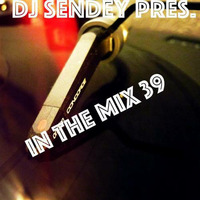 DJ Sendey Pres. In The Mix 39 by DJ Sendey
