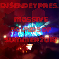 DJ Sendey Pres. Massive Sounds Of Summer 2018 by DJ Sendey