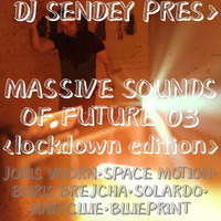 DJ Sendey Pres.Massive Sounds Of Future 03 by DJ Sendey