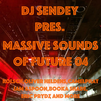 01 DJ Sendey Pres. Massive Sounds Of Future 04 by DJ Sendey