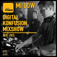 Digital Konfusion Mixshow on radioFM4 with Mi:low | Dec2k15 by Mi:low