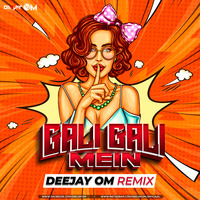 Gali Gali Main Remix) Full Version by Deejay Om