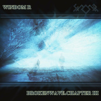Windom R - BrokenWave.Chapter III.mp3 by Windom R