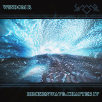 Windom R - BrokenWave.Chapter IV by Windom R