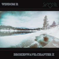 Windom R - BrokenWave.Chapter X by Windom R
