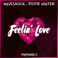 Waveshock x Piotr Wiater - Feelin' Love (Original Mix) Out 12.04.2016 @ MyMusic  by Waveshock