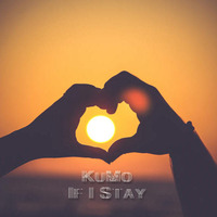 KuMo - If I Stay (Radio Edit) by KuMo