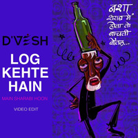 DJ D'VESH - LOG KEHTE HAIN MAIN SHARABI HOON (REMIX) by DIVVESSH