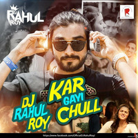 Kar Gayi Chull (Dj Rahul Roy -Remix ) by Dj Rahul Roy