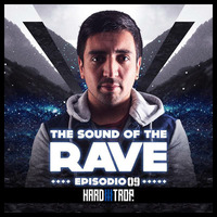 The Sound of the Rave #009 By RebelNoise by Hard Trop