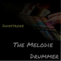 Dhinstroke - The Melody Drummer