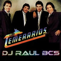 LOS TEMERARIOS MIX-DJ RAUL BCS by DjRhaul Yhephiz