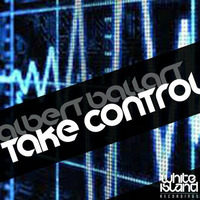 Take Control (Original Mix) Albert Ballart by Albert Ballart