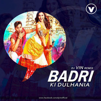 Badri Ki Dulhania  - dj VIN remix by Deejay Vin
