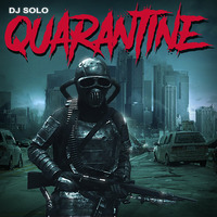 QUARANTINE [Trap/Bass/EDM] (2020) by DJ SOLO