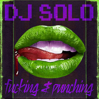 Fucking & Punching (2010) by DJ SOLO